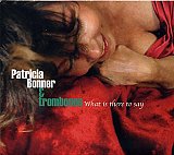 Patricia BONNER & trombones : " What is there to say"