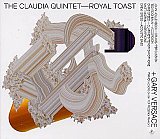 The Claudia Quintet : "Royal Toast" + Gary Versace