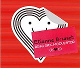 Étienne Brunet Ring Sax Modulator : « Love Try »
