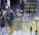  Fantastic Merlins & Kid Dakota : "How The Light Gets In"