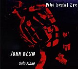 John BLUM : "Who begat eye"