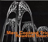 Marc COPLAND Trio : "Haunted Heart" 