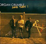 ORGAN CRUMBLE : "Like That !"