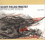 Scott Fields Freetet - "Bitter Love Songs"