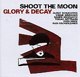 Shoot The Moon : "Glory & Decay"