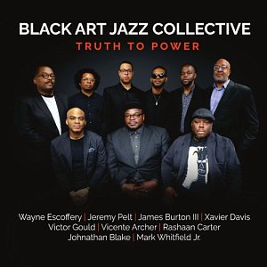 BLACK ART JAZZ COLLECTIVE . Truth to Power, album HighNote Records 2024.
