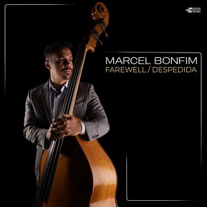 Marcel Bonfim, album Farewell - Despedida, Shifting Paradigm records 2024