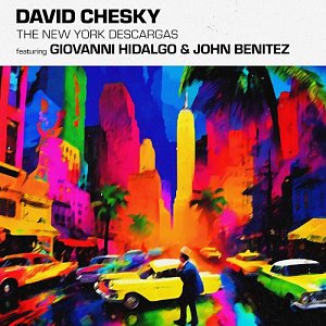 DAVID CHESKY . The New York Descargas, The Audiophile Society 2024