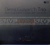 Denis GUIVARC'H Trio : "REV3RSE"