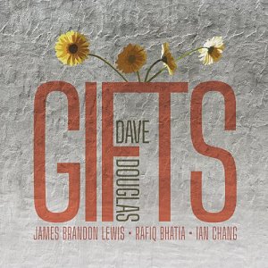 DAVE DOUGLAS . Gifts, Greenleaf Music 2024