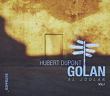 Hubert DUPONT : "Golan Al Joulan vol.1"