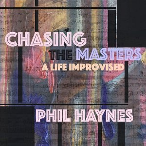 Phil Haynes . Chasing the Masters (livre) - A Life Improvised (musique) - 2023