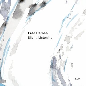 FRED HERSCH . Silent, Listening, ECM records, 2024