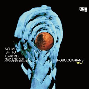 AYUMI ISHITO . Roboquarians, Vol. 1, label 577 records 2024