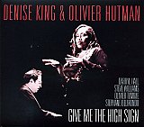 Denise KING & Olivier HUTMAN : "Give Me The High Sign"
