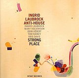 Ingrid Laubrock Anti-House : "Strong Place"
