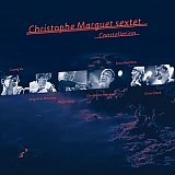 Christophe MARGUET Sextet : "Constellation"