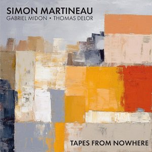 Simon Martineau . Tapes from Nowhere