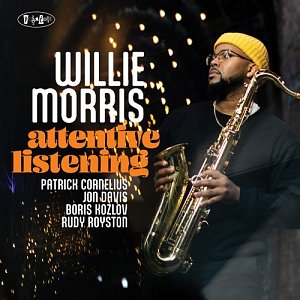 WILLIE MORRIS . Attentive Listening, album PosiTone records 2024