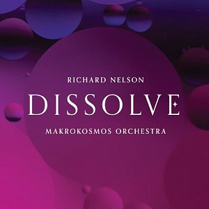 RICHARD NELSON – MAKROKOSMOS ORCHESTRA . Dissolve, 2024