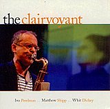 Ivo Perelman / Matthew Shipp / Whit Dickey : "The Clairvoyant"