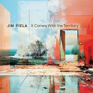Jim Piela . It Comes With The Territory - ears & eyes records 2023