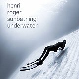 Henri ROGER : "Sunbathing Underwater"