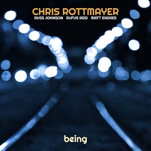 CHRIS ROTTMAYER . Being, Shifting Paradigm Records 2024