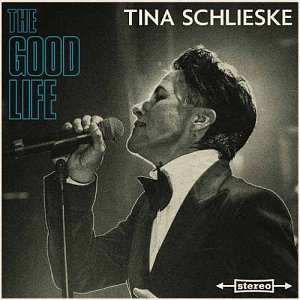 TINA SCHLIESKE, album The Good Life, Shifting Paradigm Records 2024