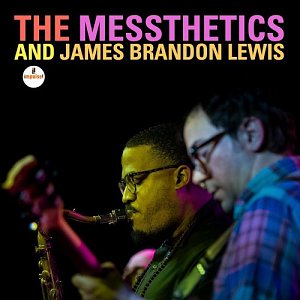 THE MESSTHETICS & JAMES BRANDON LEWIS . The Messthetics and James Brandon Lewis, Impulse Records 2024
