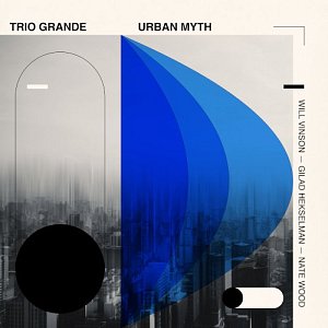 Trio Grande : Will Vinson, Gilad Hekselman, Nate Wood . Urban Myth