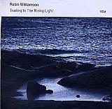 Robin WILLIAMSON : "Trusting in the Rising Light"