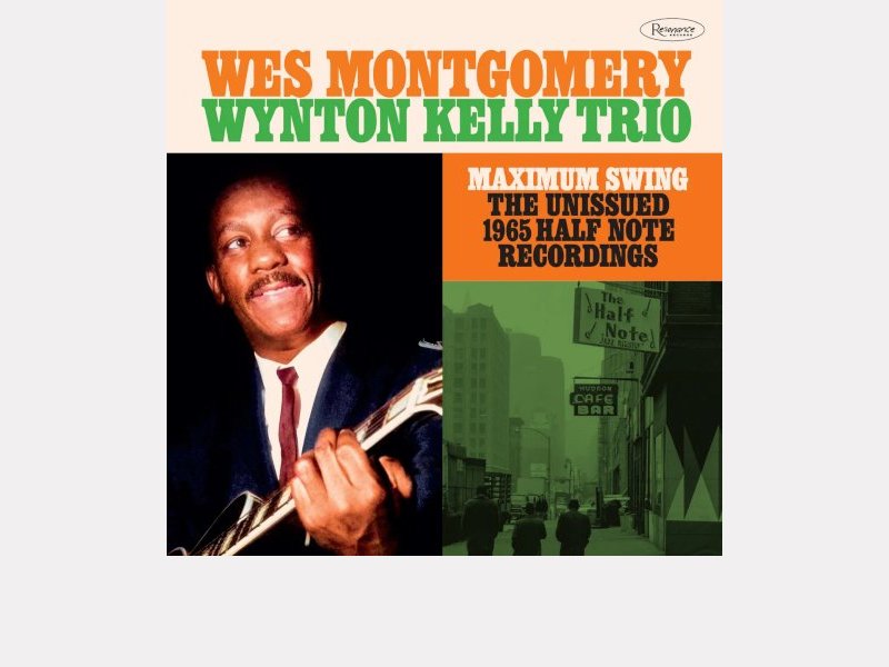 Wes Montgomery – Wynton Kelly Trio . Maximum Swing – The Unissued 1965 HalfNote Recordings