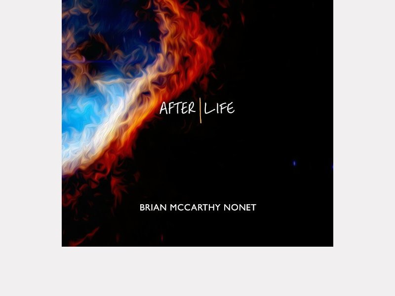 Brian McCarthy Nonet . After Life