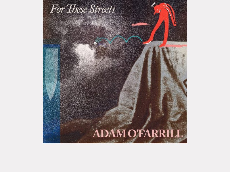 ADAM O'FARRILL . For These Streets