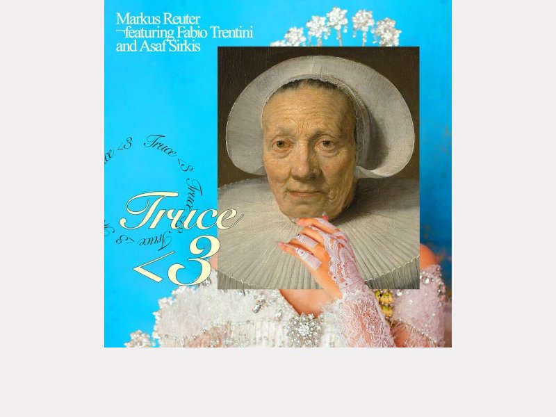 MARKUS REUTER featuring FABIO TRENTINI AND ASAF SIRKIS . Truce <3