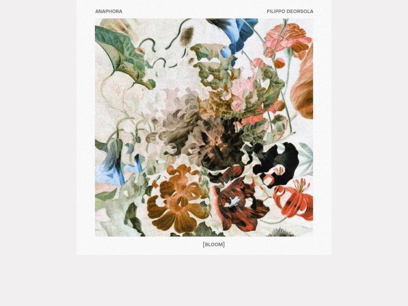 ANAPHORA – FILIPPO DEORSOLA . [Bloom]