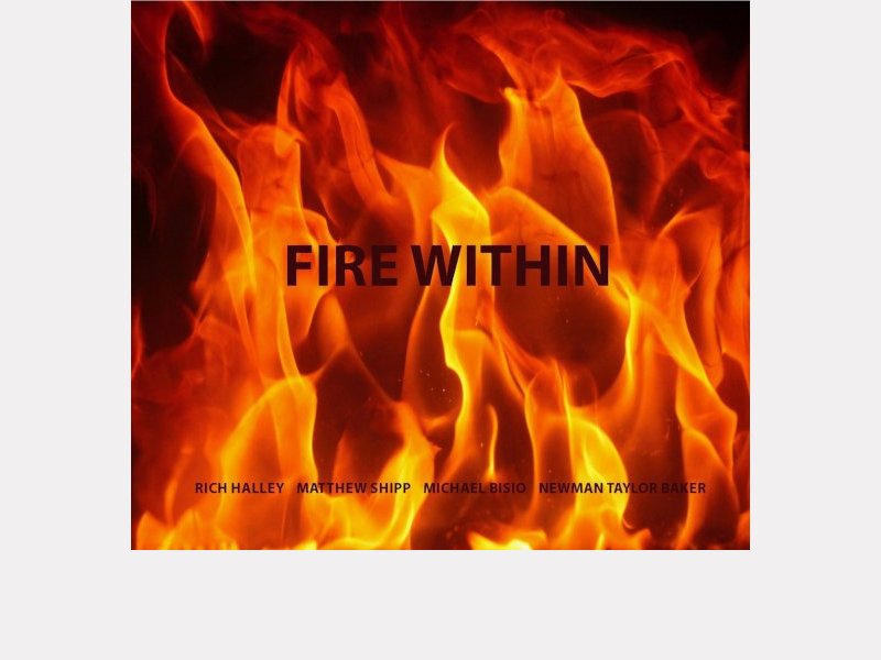 Rich Halley, Matthew Shipp, Michael Bisio, Newman Taylor Baker . Fire Within