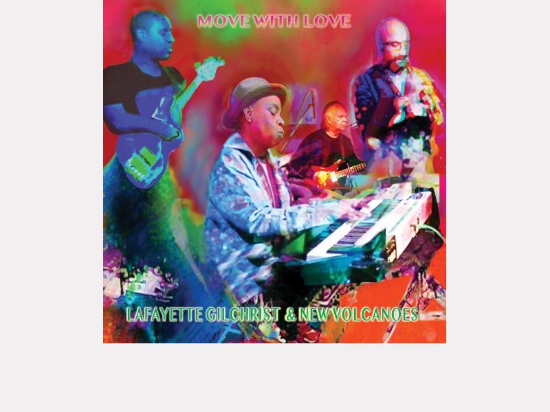 LAFAYETTE GILCHRIST & NEW VOLCANOES . Move with Love