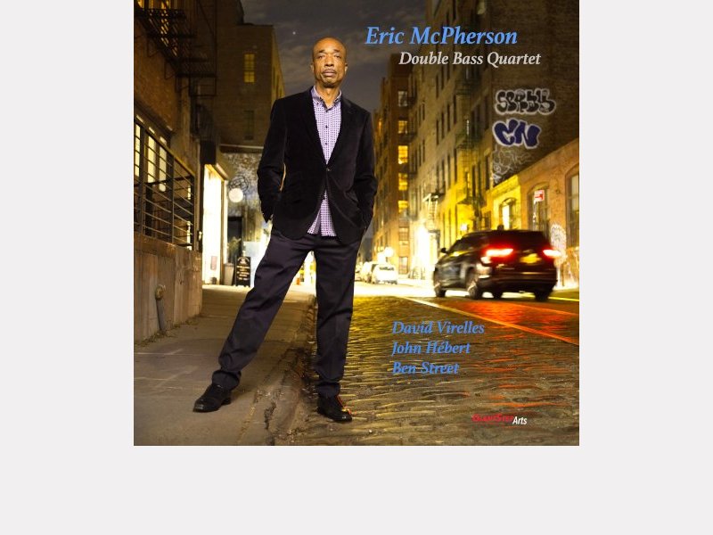ERIC MCPHERSON . Double Bass Quartet