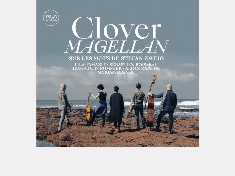 CLOVER . Magellan – Sur les mots de Stefan Zweig