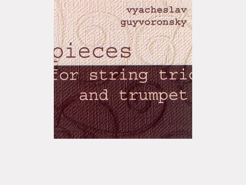 Vyacheslav Guyvoronsky : "Pieces for string trio and trumpet" 