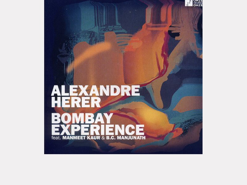 ALEXANDRE HERER . Bombay Experience feat. Manmeet Kaur & B.C. Manjunath