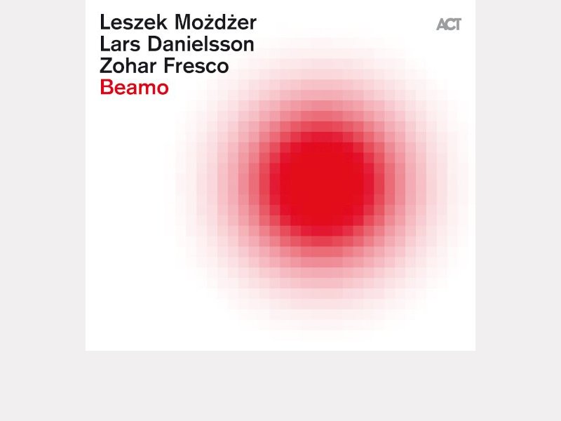 LESZEK MOŻDŻER - LARS DANIELSSON - ZOHAR FRESCO . Beamo