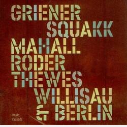 Michael Griener Squakk : "Willisau & Berlin"