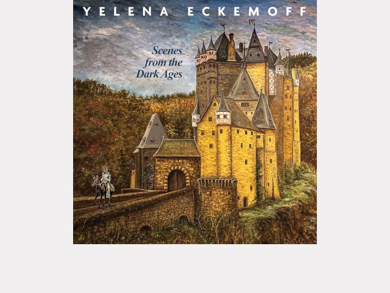 YELENA ECKEMOFF . Scenes From The Dark Ages