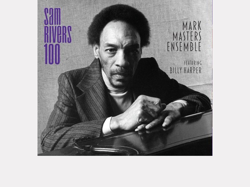 MARK MASTERS ENSEMBLE featuring BILLY HARPER . Sam Rivers 100