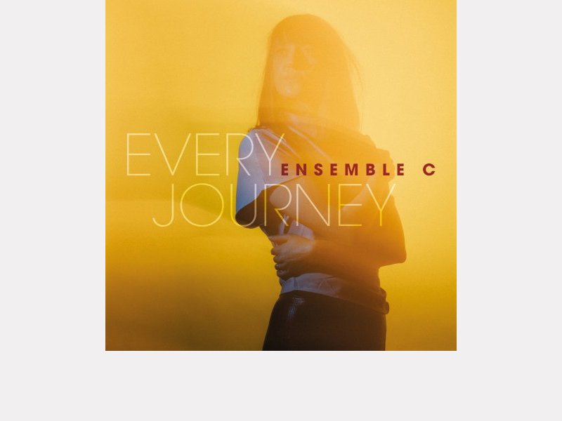 ENSEMBLE C . Every Journey