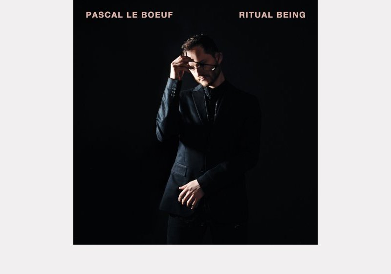 Pascal Le Boeuf . Ritual Being