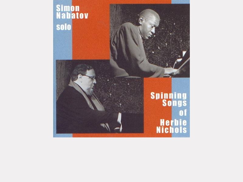 Simon Nabatov : "Spinning Songs of Herbie Nichols" 